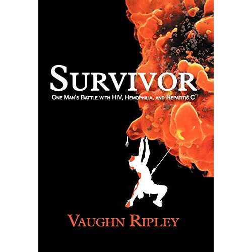 Vaughn Ripley – Survivor: One Man’s Battle with HIV, Hemophilia, and Hepatitis C