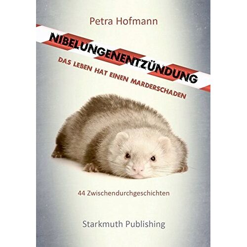 Petra Hofmann – GEBRAUCHT Nibelungenentzündung: Das Leben hat einen Marderschaden – Preis vom 20.12.2023 05:52:08 h