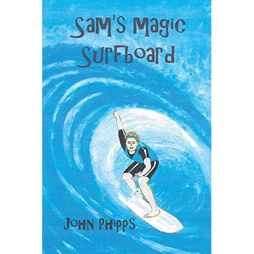 John Phipps – Sam’s Magic Surfboard