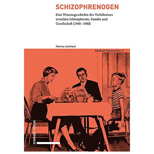 Marina Lienhard – Schizophrenogen: Eine Wissensgeschichte des Verhältnisses zwischen Schizophrenie, Familie und Gesellschaft (1948–1980) (Medical Humanities)