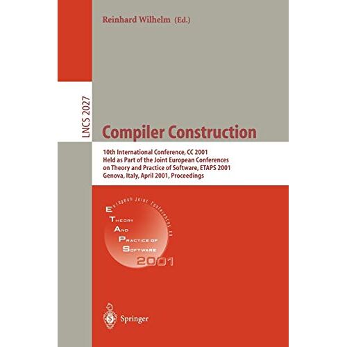 Reinhard Wilhelm – Compiler Construction: 10th International Conference, CC 2001 Held as Part of the Joint European Conferences on Theory and Practice of Software, ETAPS … Notes in Computer Science, 2027, Band 2027)