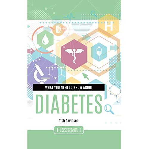 Tish Davidson – What you need to know about Diabetes (Inside Diseases and Disorders)