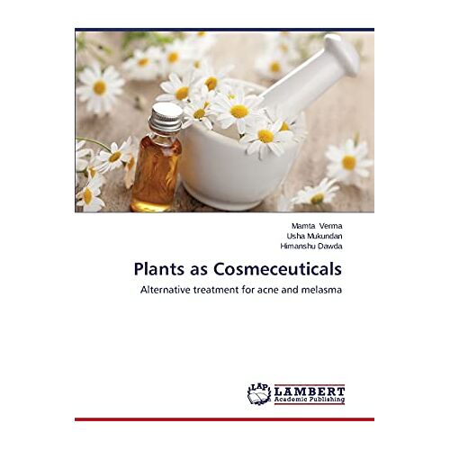 Mamta Verma – Plants as Cosmeceuticals: Alternative treatment for acne and melasma