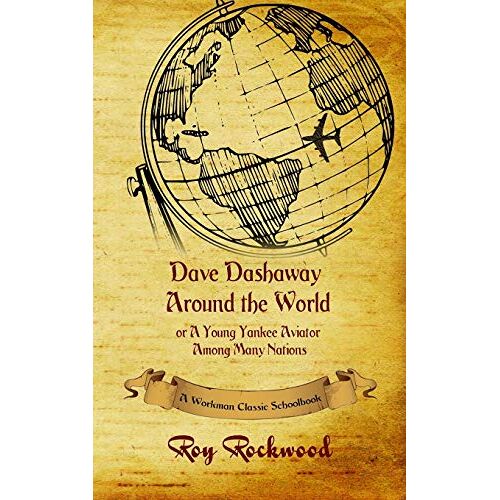 Workman Classic Schoolbooks – Dave Dashaway Around the World: A Workman Classic Schoolbook