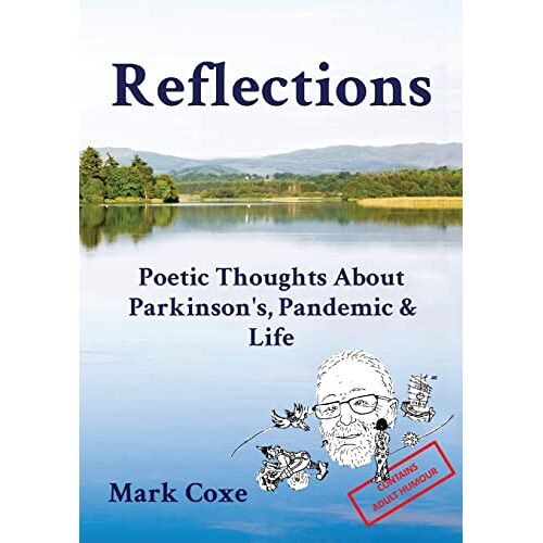 Mark Coxe – Reflections: Poetic Thoughts About Parkinson’s, Pandemic & Life