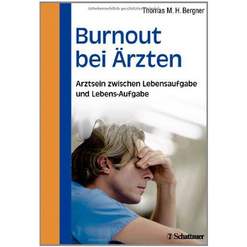 Bergner, Thomas M. H. – GEBRAUCHT Burnout bei Ärzten: Arztsein zwischen Lebensaufgabe und Lebens-Aufgabe – Preis vom 08.01.2024 05:55:10 h