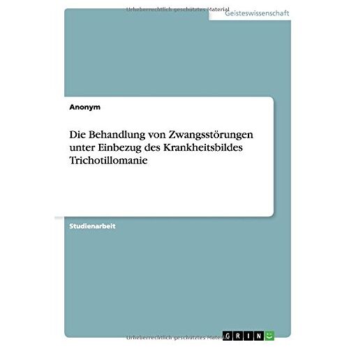 Anonym – Die Behandlung von Zwangsstörungen unter Einbezug des Krankheitsbildes Trichotillomanie