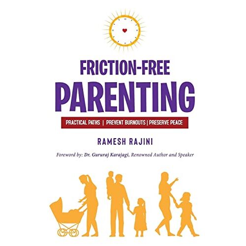 Ramesh Rajini – Friction-Free Parenting: Practical Paths to Prevent Burnouts and Preserve Peace