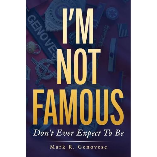 Mark Genovese – I’m Not Famous: Don’t Ever Expect To Be