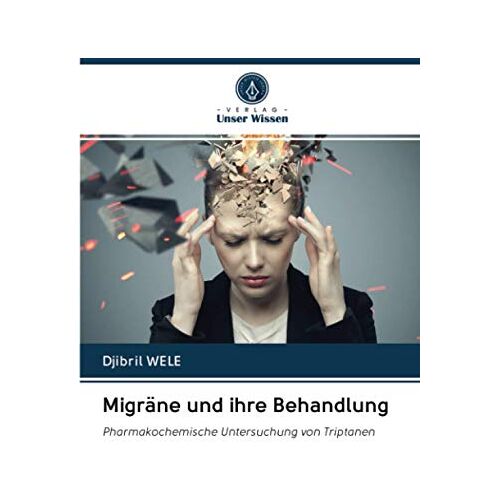 Djibril WELE – Migräne und ihre Behandlung: Pharmakochemische Untersuchung von Triptanen