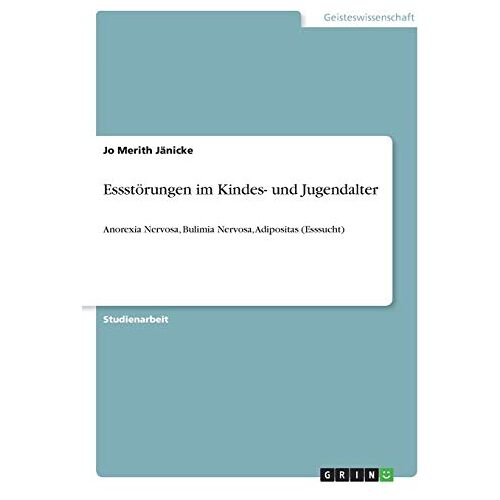 Jo Merith Jänicke – Essstörungen im Kindes- und Jugendalter: Anorexia Nervosa, Bulimia Nervosa, Adipositas (Esssucht)