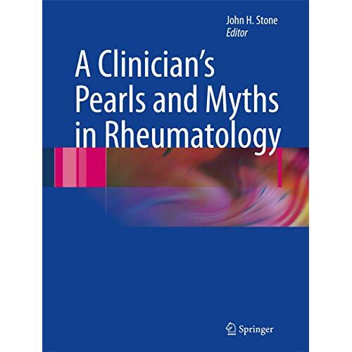 Stone, John H. – A Clinician’s Pearls & Myths in Rheumatology