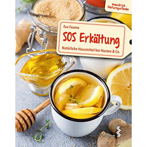 Eva Fauma – GEBRAUCHT SOS Erkältung: Natürliche Hausmittel bei Husten & Co. (maudrich Naturapotheke) – Preis vom 20.12.2023 05:52:08 h