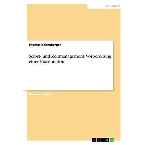 Thomas Kellenberger – Selbst- und Zeitmanagement. Vorbereitung einer Präsentation