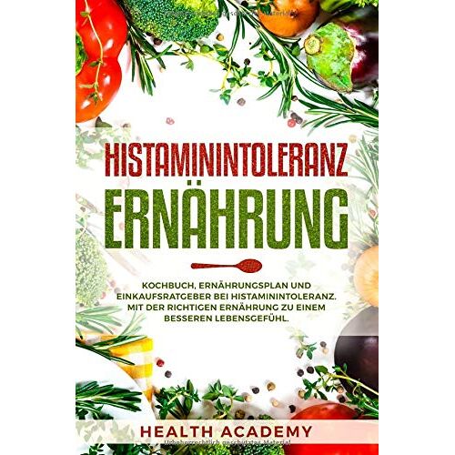 Health Academy – GEBRAUCHT Histaminintoleranz Ernährung: Kochbuch, Ernährungsplan und Einkaufsratgeber bei Histaminintoleranz. Mit der richtigen Ernährung zu einem besseren Lebensgefühl. – Preis vom 20.12.2023 05:52:08 h