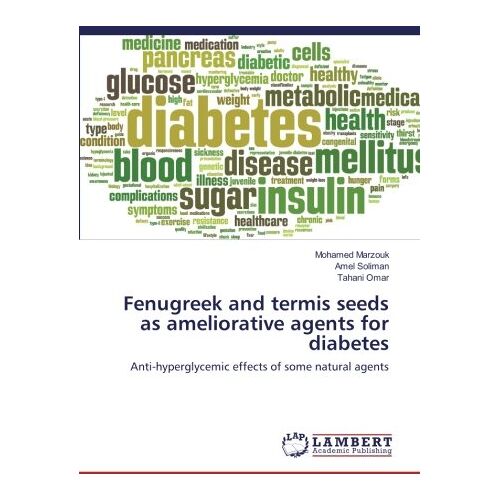 Mohamed Marzouk – Fenugreek and termis seeds as ameliorative agents for diabetes: Anti-hyperglycemic effects of some natural agents