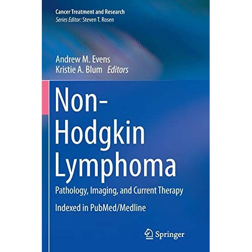 Evens, Andrew M. – Non-Hodgkin Lymphoma: Pathology, Imaging, and Current Therapy (Cancer Treatment and Research, Band 165)
