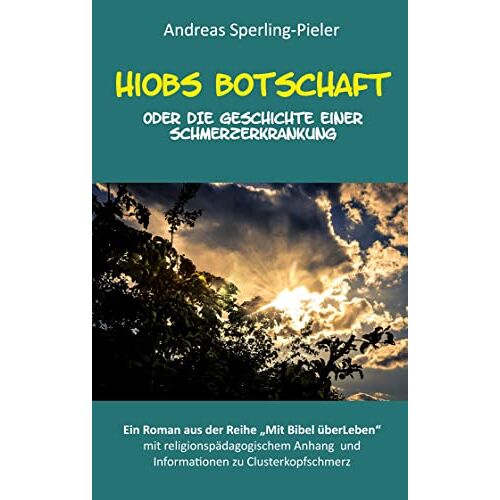 Andreas Sperling-Pieler – Hiobs Botschaft: Die Geschichte einer Schmerzerkrankung (Mit Bibel überLeben)