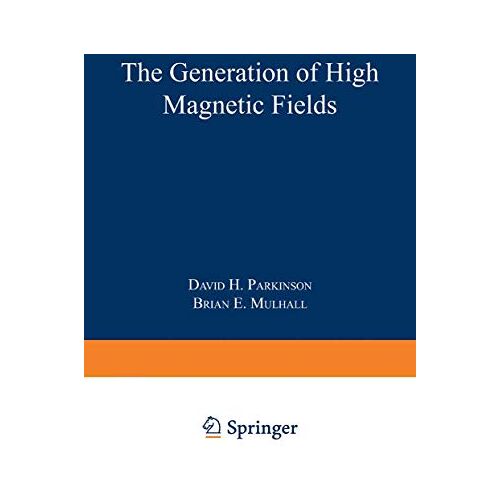 David Parkinson – The Generation of High Magnetic Fields (The International Cryogenics Monograph Series)