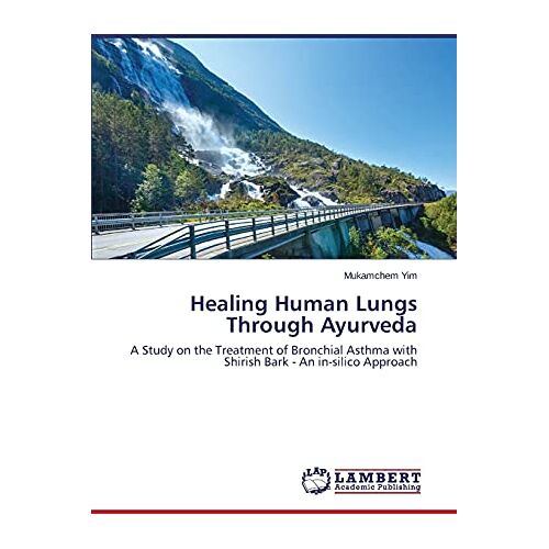 Mukamchem Yim – Healing Human Lungs Through Ayurveda: A Study on the Treatment of Bronchial Asthma with Shirish Bark – An in-silico Approach