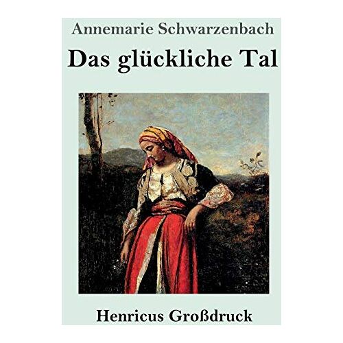 Annemarie Schwarzenbach – Das glückliche Tal (Großdruck)