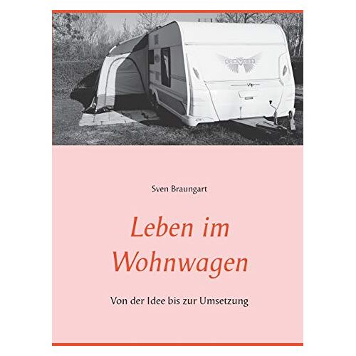 Sven Braungart – Leben im Wohnwagen: Von der Idee bis zur Umsetzung