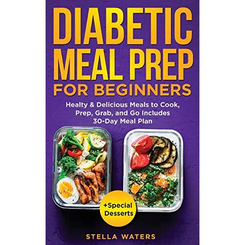 Stella Waters – GEBRAUCHT Diabetic Meal Prep For Beginners: Healty and Delicious Meals to Cook, Prep, Grab, and Go – Diabetic Cookbook to Prevent and Reverse Diabetes with 30-Day Meal Plan + Special Desserts – Preis vom 08.01.2024 05:55:10 h