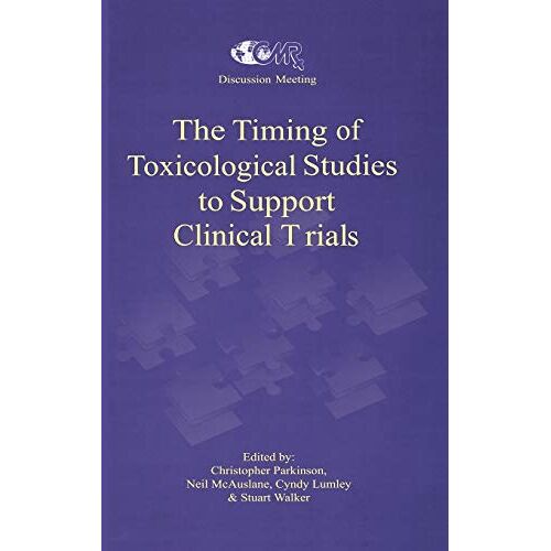 C. Parkinson – The Timing of Toxicological Studies to Support Clinical Trials (CMR Workshop)