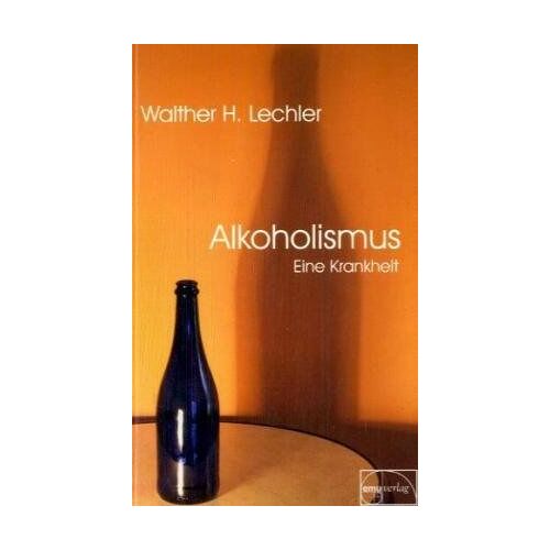 Lechler, Walther H. – GEBRAUCHT Alkoholismus – eine Krankheit – Preis vom 20.12.2023 05:52:08 h