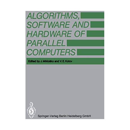 J. Miklosko – Algorithms, Software and Hardware of Parallel Computers