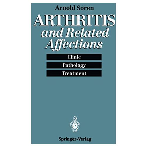 Arnold Soren – Arthritis and Related Affections: Clinic, Pathology, and Treatment