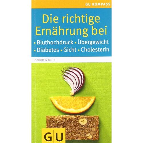 Andrea Betz – GEBRAUCHT Die richtige Ernährung bei: Bluthochdruck, Übergewicht, Diabetes, Gicht, Cholesterin (GU Gesundheits-Kompasse) – Preis vom 20.12.2023 05:52:08 h