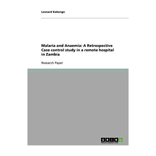 Leonard Kabongo – Malaria and Anaemia: A Retrospective Case control study in a remote hospital in Zambia