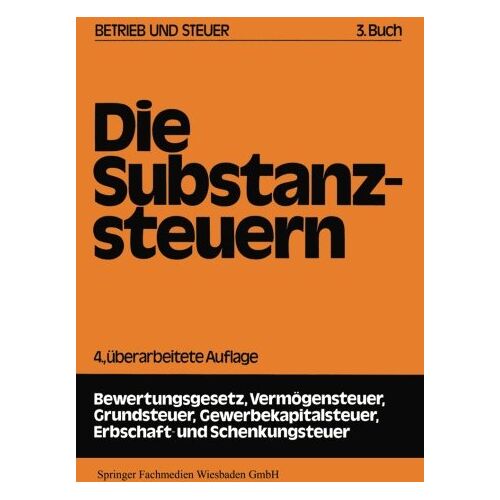 Gerd Rose – Die Substanzsteuern (Betrieb und Steuer) (German Edition): 4. Uberarbeitete Auflage