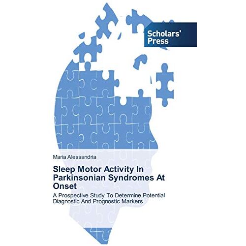 Maria Alessandria – Sleep Motor Activity In Parkinsonian Syndromes At Onset: A Prospective Study To Determine Potential Diagnostic And Prognostic Markers