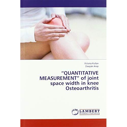 Victoria Kuttan – “QUANTITATIVE MEASUREMENT” of joint space width in knee Osteoarthritis