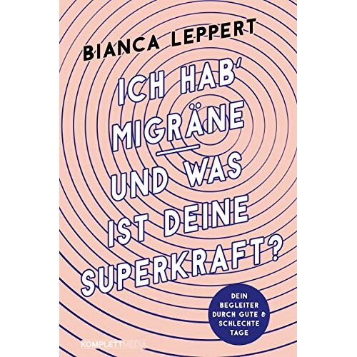 Bianca Leppert – GEBRAUCHT Ich hab‘ Migräne – Und was ist deine Superkraft?: Dein Begleiter durch gute & schlechte Tage – Preis vom 20.12.2023 05:52:08 h
