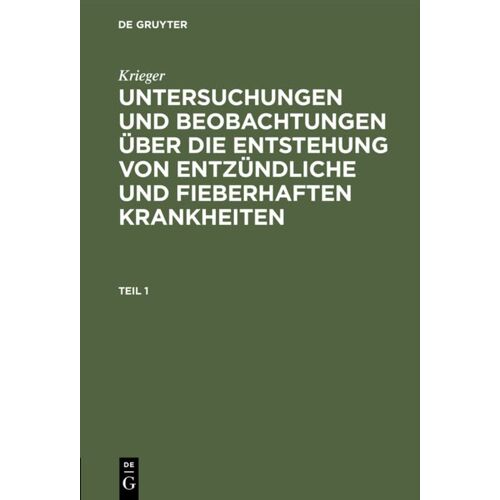 Krieger – Krieger: Untersuchungen und Beobachtungen über die Entstehung von entzündliche und fieberhaften Krankheiten. Teil 1