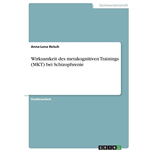 Anna-Lena Reisch – Wirksamkeit des metakognitiven Trainings (MKT) bei Schizophrenie