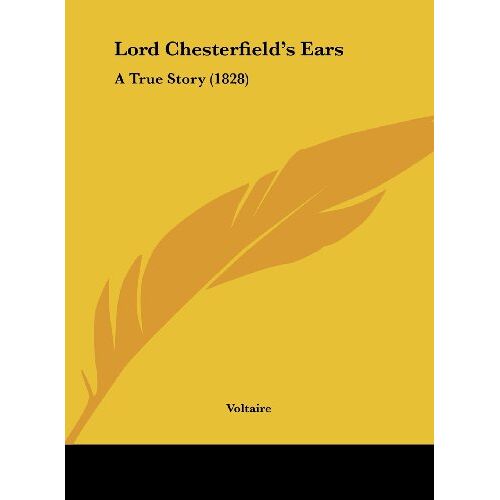 Voltaire – Lord Chesterfield’s Ears: A True Story (1828)