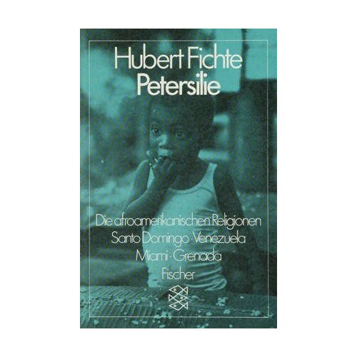 Hubert Fichte – GEBRAUCHT Petersilie: Die afroamerikanischen Religionen. Santo Domingo, Venezuela, Miami, Grenada – Preis vom 05.01.2024 05:50:28 h