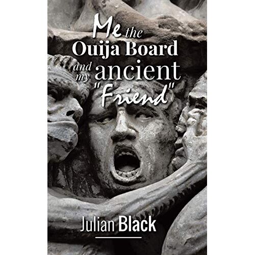 Julian Black - Ouija Board: Me,The Ouija Board and My Ancient Friend