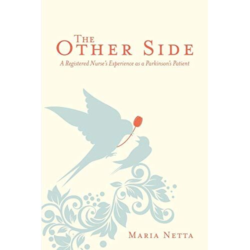 Maria Netta – The Other Side: A Registered Nurses Experience as a Parkinsons Patient