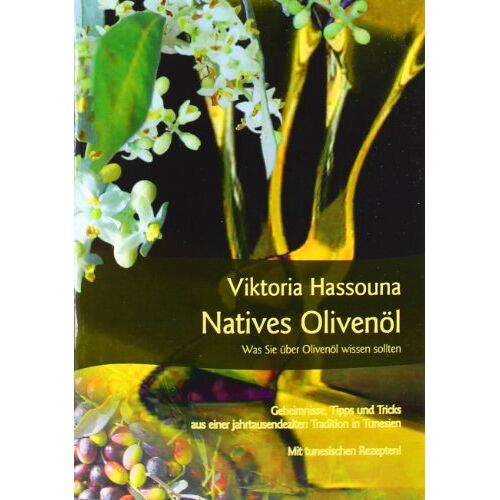 Viktoria Hassouna – Natives Olivenöl – Was Sie über Olivenöl wissen sollten