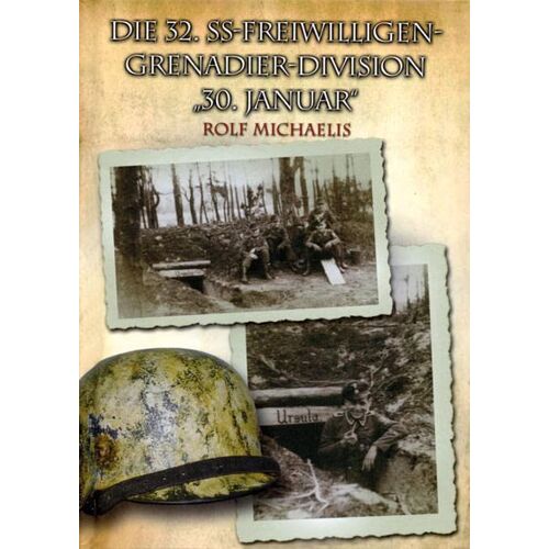 Rolf Michaelis – Die 32. SS-Freiwilligen-Grenadier-Division 30. Januar
