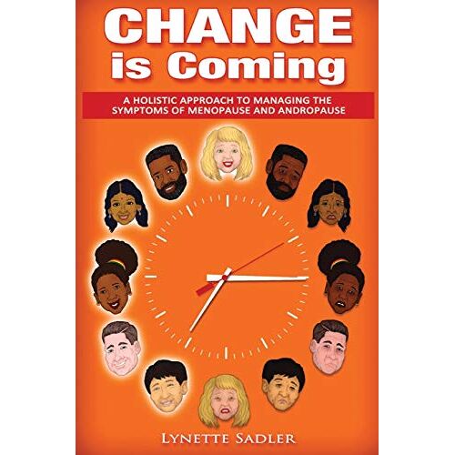 Lynette Sadler – Change is Coming: A Holistic Approach to Managing the Symptoms of Menopause and Andropause
