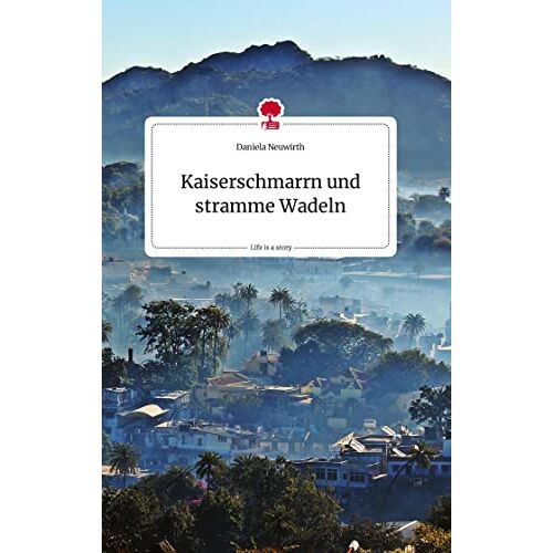 Daniela Neuwirth – Kaiserschmarrn und stramme Wadeln. Life is a Story – story.one