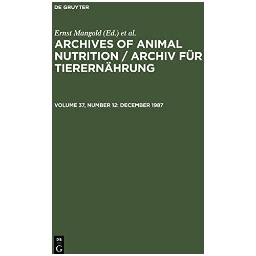 Ernst Mangold – Archives of Animal Nutrition / Archiv für Tierernährung, Volume 37, Number 12, December 1987