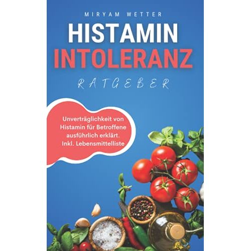 Miryam Wetter – GEBRAUCHT Histaminintoleranz Ratgeber: Unverträglichkeit von Histamin für Betroffene ausführlich erklärt. Inkl. Lebensmittelliste – Preis vom 20.12.2023 05:52:08 h