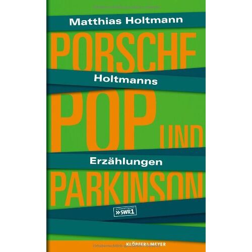 Matthias Holtmann – GEBRAUCHT Holtmanns Erzählungen: Porsche, Pop und Parkinson – Preis vom 08.01.2024 05:55:10 h